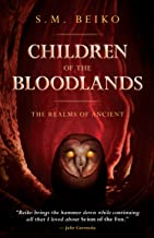 Children of the Bloodlands: The Realms of Ancient, Book 2 [S.M. Beiko]