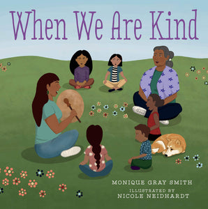 When We Are Kind [Monique Gray Smith]