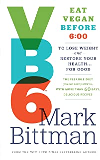 VB6: Eat Vegan Before 6:00 [Mark Bittman]