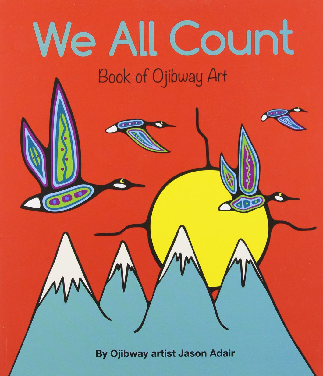 We All Count: Book of Ojibway Numbers Board Book [Jason Adair]