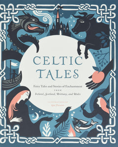 Celtic Tales: Fairy Tales and Stories of Enchantment from Ireland, Scotland, Brittany, and Wales [Kate Forrester]