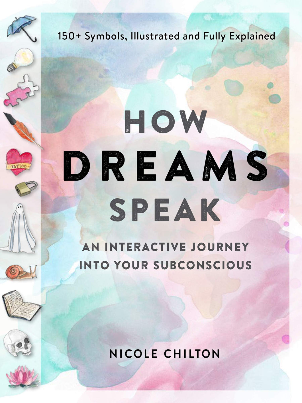 How Dreams Speak: An Interactive Journey into Your Subconscious [Nicole Chilton]