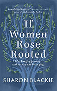 If Women Rose Rooted [Sharon Blackie]