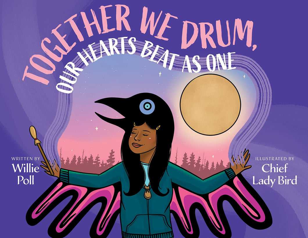 Together We Drum, Our Hearts Beat as One [Willie Poll & Chief Lady Bird]