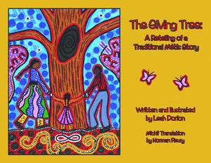 The Giving Tree: A Retelling Of A Traditional Métis Story [Leah Dorion]