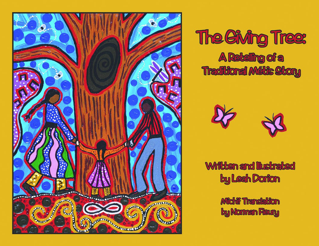 The Giving Tree: A Retelling Of A Traditional Métis Story [Leah Dorion]