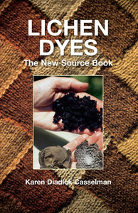 Lichen Dyes: The New Source Book [Karen Diadick Casselman]