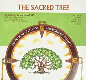 The Sacred Tree: Reflections on Native American Spirituality [Phil Lane Jr., Judie Bopp, Michael Bopp, Lee Brown & Elders]