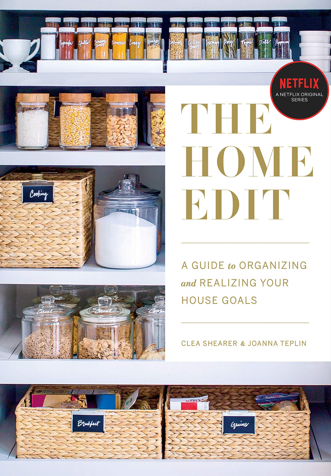 The Home Edit: A Guide to Organizing and Realizing Your House Goals [Clea Shearer & Joanna Teplin]