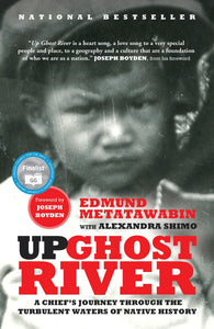 Up Ghost River: A Chief's Journey Through the Turbulent Waters of Native History [Edmund Metatawabin & Alexandra Shimo]