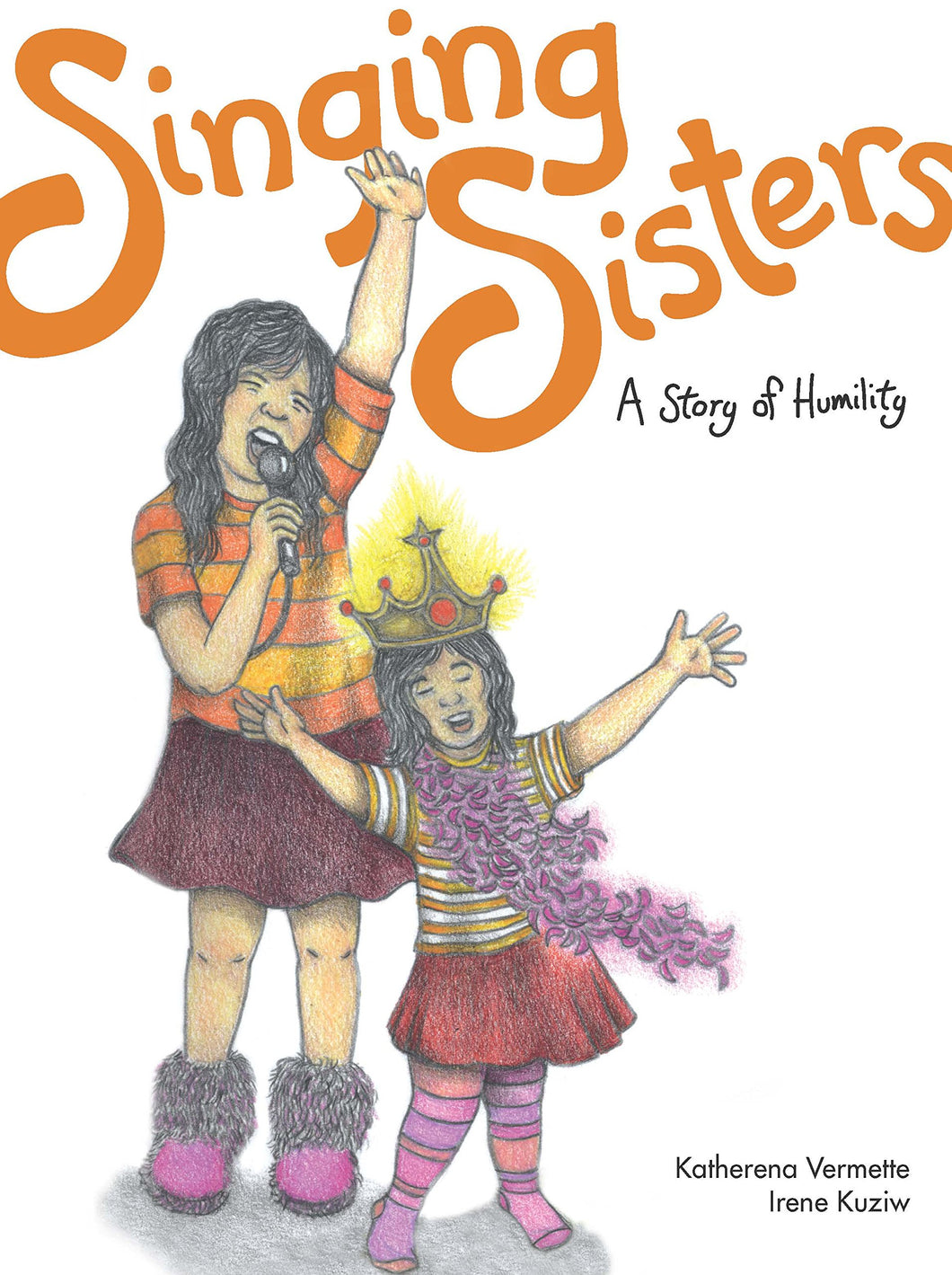 Singing Sisters: A Story of Humility [Katherena Vermette]