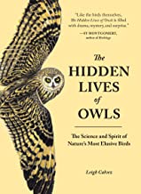The Hidden Lives Of Owls: The Science And Spirit Of Nature's Most Elusive Birds [Leigh Calvez]