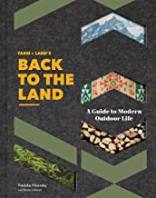 FARM + LAND'S Back to the Land: A Guide to Modern Outdoor Life (Simple and Slow Living Book, Gift for Outdoor Enthusiasts) [Frederick Pikovsky]