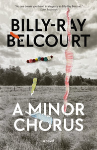 A Minor Chorus [Billy-Ray Belcourt]