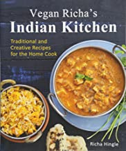 Vegan Richa's Indian Kitchen: Traditional and Creative Recipes for the Home Cook [Richa Hingle]