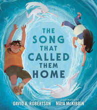 Load image into Gallery viewer, The Song That Called Them Home [David A. Robertson &amp; Maya McKibbin]
