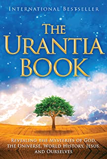 The Urantia Book: Revealing The Mysteries Of God, The Universe, World History, Jesus and Ourselves [Collectif]