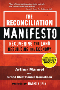 The Reconciliation Manifesto: Recovering the Land, Rebuilding the Economy [Arthur Manuel &  Grand Chief Ronald Derrickson ]