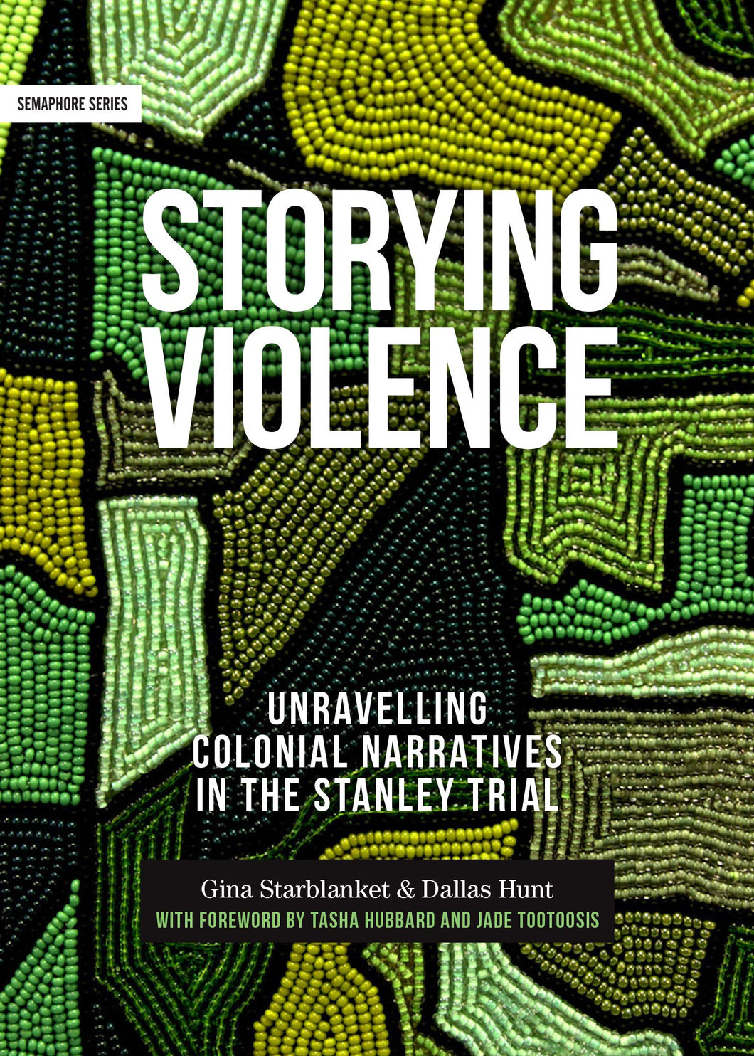 Storying Violence: Unravelling Colonial Narratives in the Stanley Trial [Gina Starblanket & Dallas Hunt]