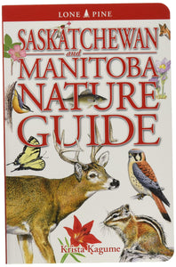 Saskatchewan and Manitoba Nature Guide [Krista Kagume]