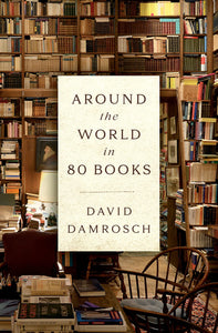 Around the World in 80 Books [David Damrosch]