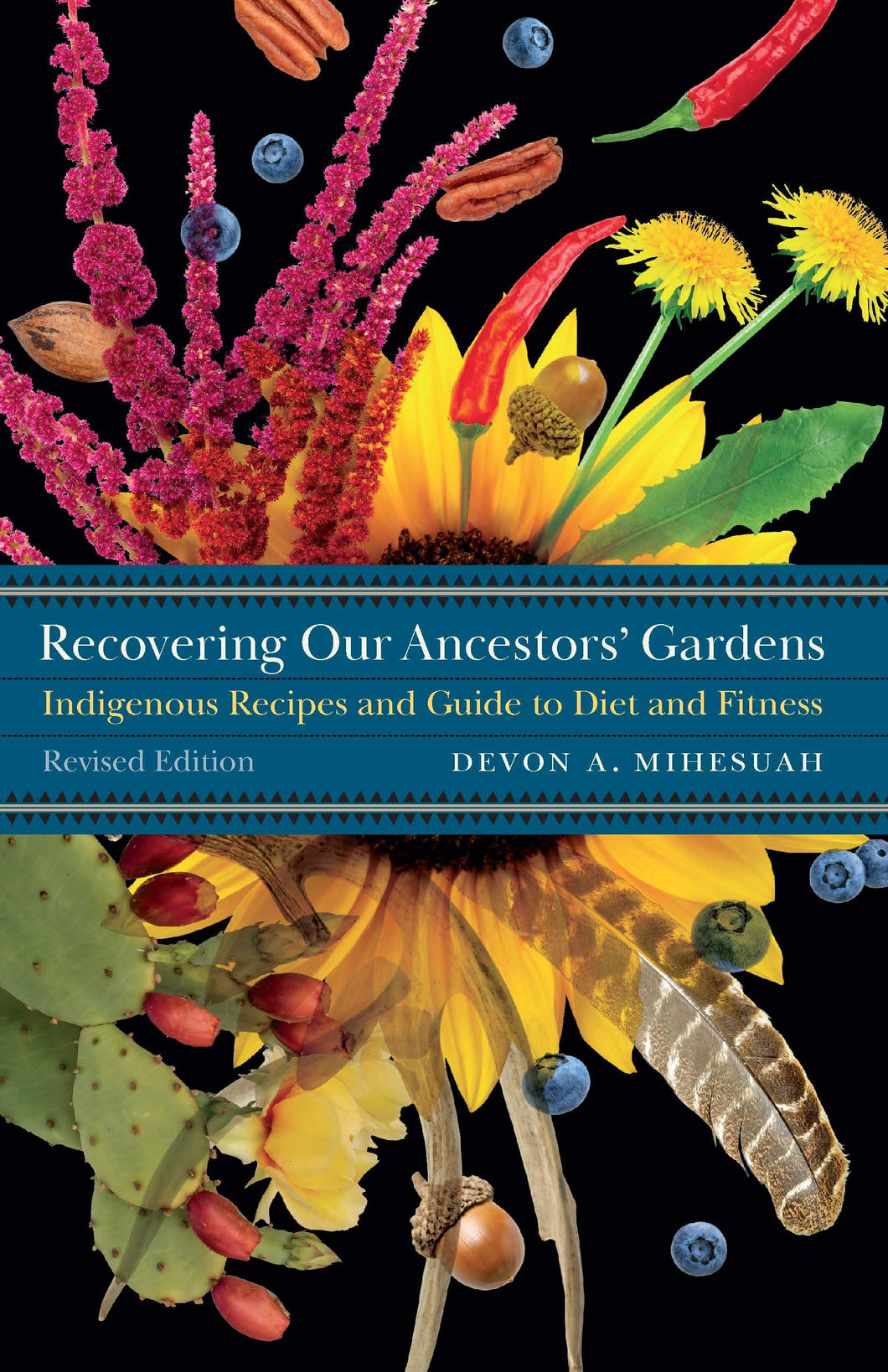 Recovering Our Ancestors' Gardens: Indigenous Recipes and Guide to Diet and Fitness [Devon Abbott Mihesuah]