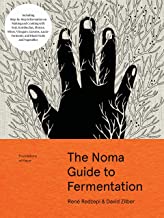 The Noma Guide to Fermentation: Including koji, kombuchas, shoyus, misos, vinegars, garums, lacto-ferments, and black fruits and vegetables [Rene Redzepi & David Zilber]