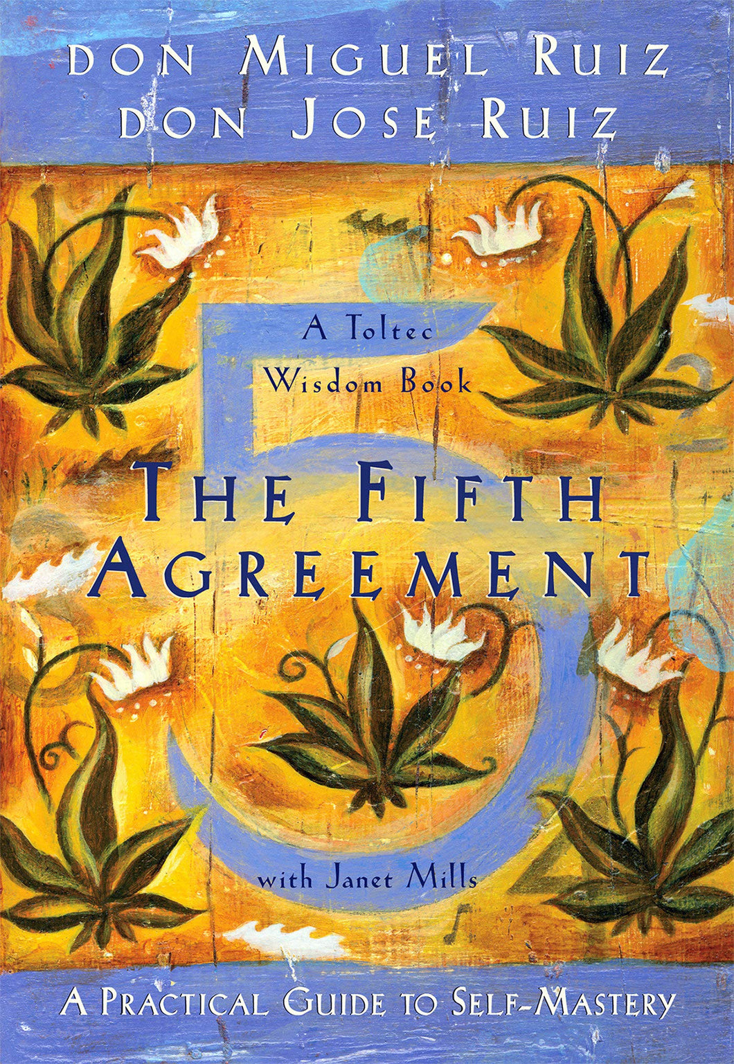 The Fifth Agreement: A Practical Guide to Self-Mastery [Don Miguel Ruiz & Don Jose Ruiz]