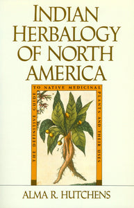 Indian Herbalogy of North America [Alma R. Hutchens]