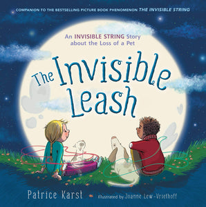 The Invisible Leash: An Invisible String Story About The Loss Of A Pet [Patrice Karst]