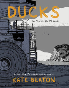 Ducks: Two Years in the Oil Sands [Kate Beaton]