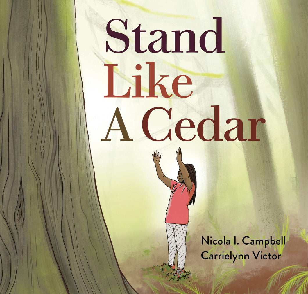 Stand Like a Cedar [Nicola I. Campbell]