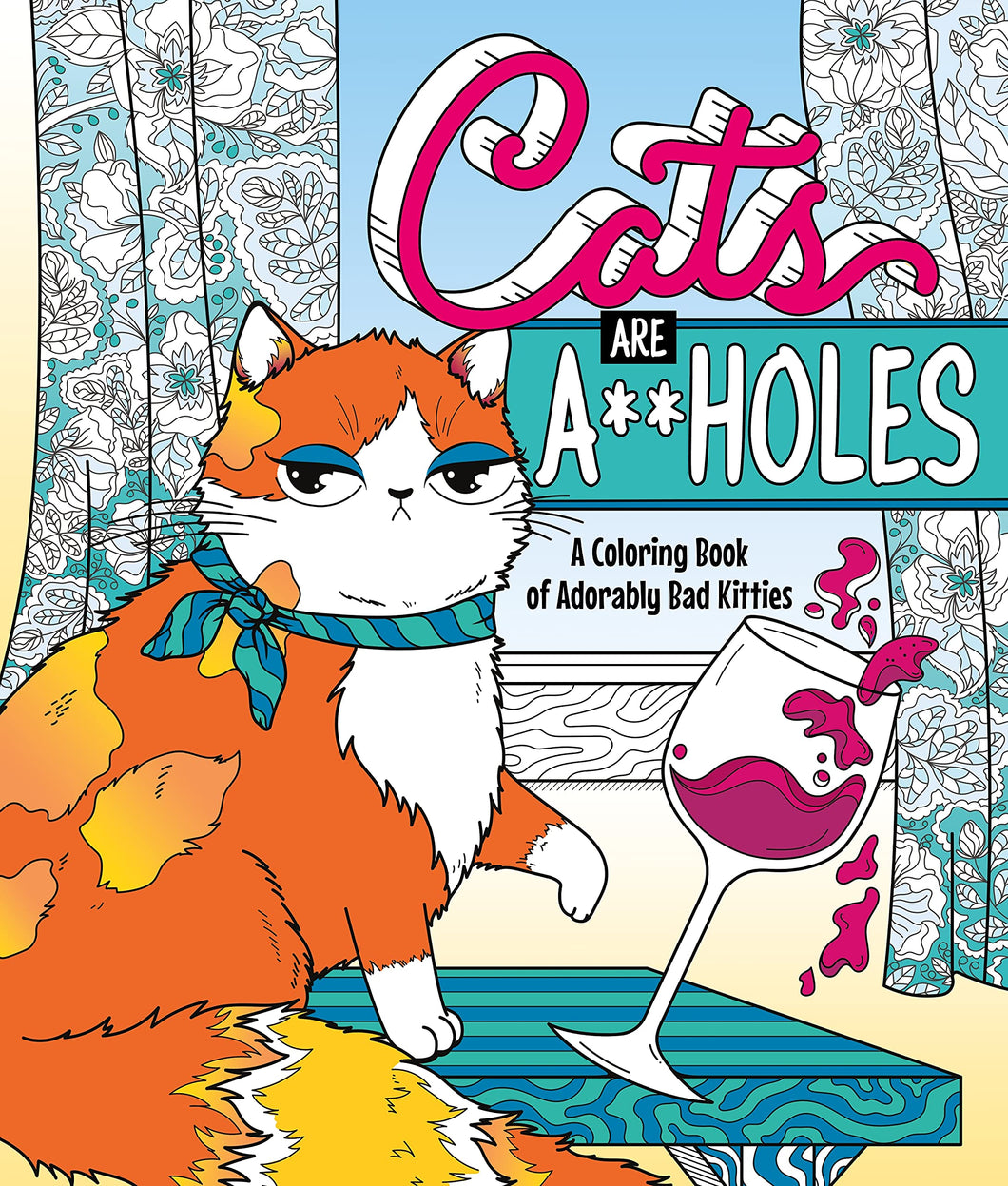 Cats Are Assholes: A Coloring Book Of Adorably Bad Kitties [Caitlin Peterson]