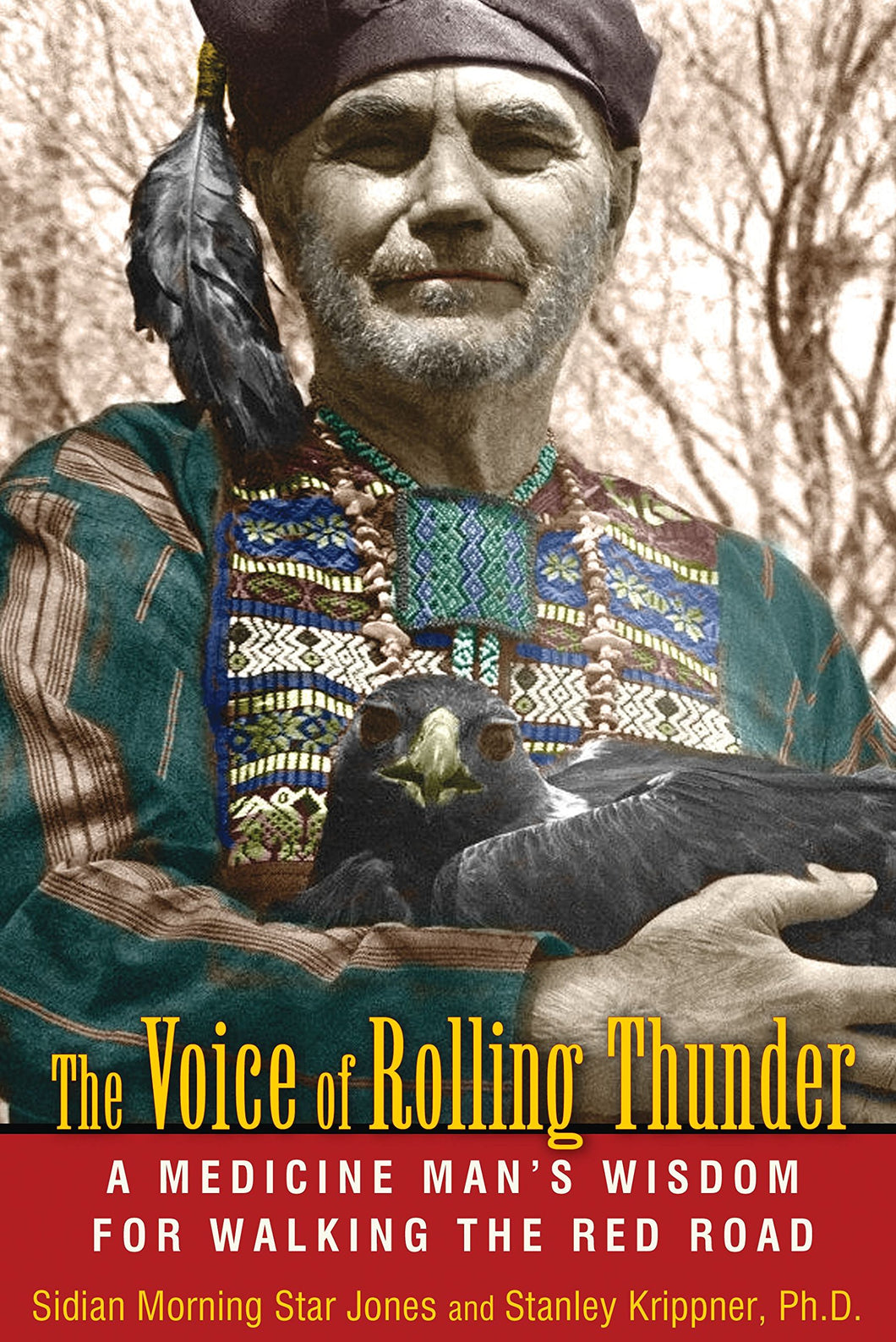 The Voice of Rolling Thunder: A Medicine Man's Wisdom for Walking the Red Road [Sidian Morning Star Jones & Stanley Krippner Ph.D]