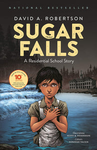 Sugar Falls: A Residential School Story (10th Anniversary Full Colour Edition) [David A. Robertson]
