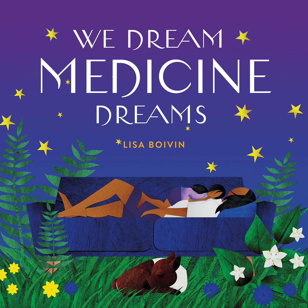 We Dream Medicine Dreams [Lisa Boivin]