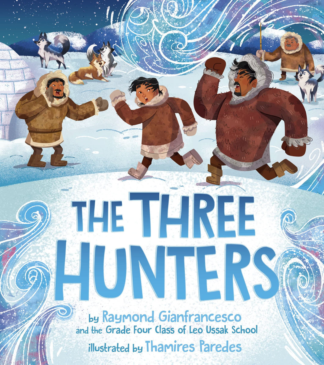 The Three Hunters [Raymond Gianfrancesco & The Grade 4 Class of Leo Ussak School]