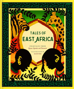 Tales of East Africa: Folk Tales From Kenya, Uganda & Tanzania [Jamilla Okubo]