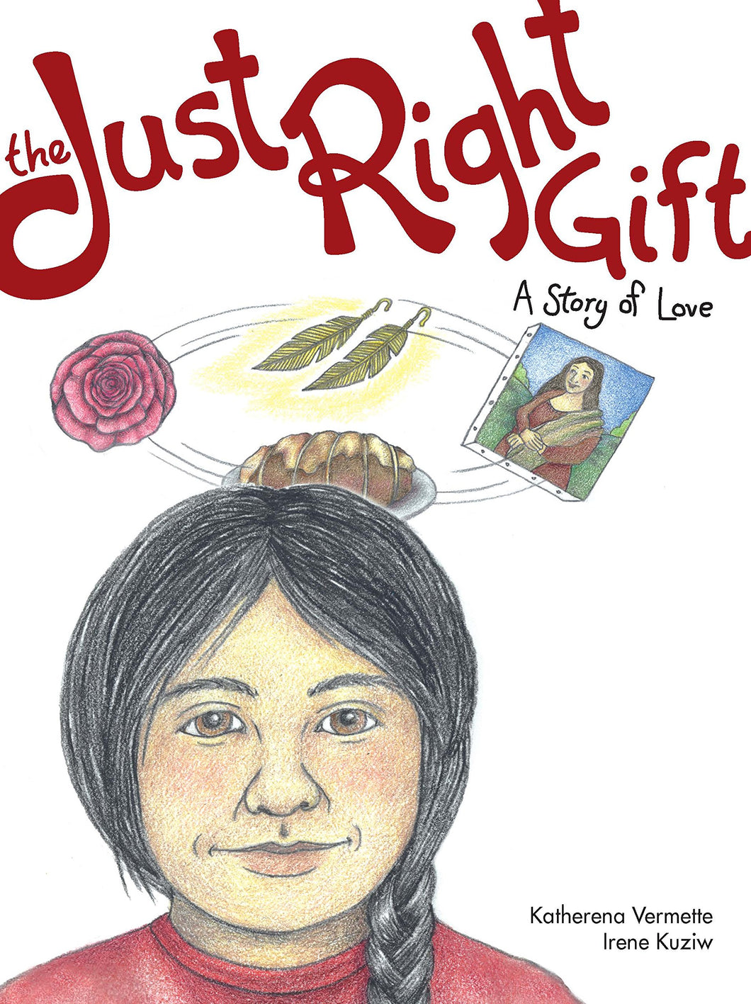 Just Right Gift: A Story of Love [Katherena Vermette]