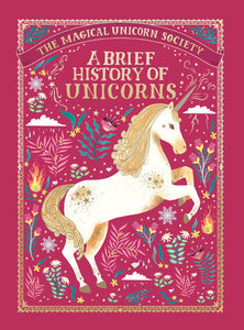 The Magical Unicorn Society: A Brief History Of Unicorns [Selwyn E. Phipps]
