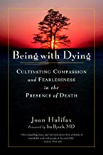 Being with Dying: Cultivating Compassion and Fearlessness in the Presence of Death [Joan Halifax]