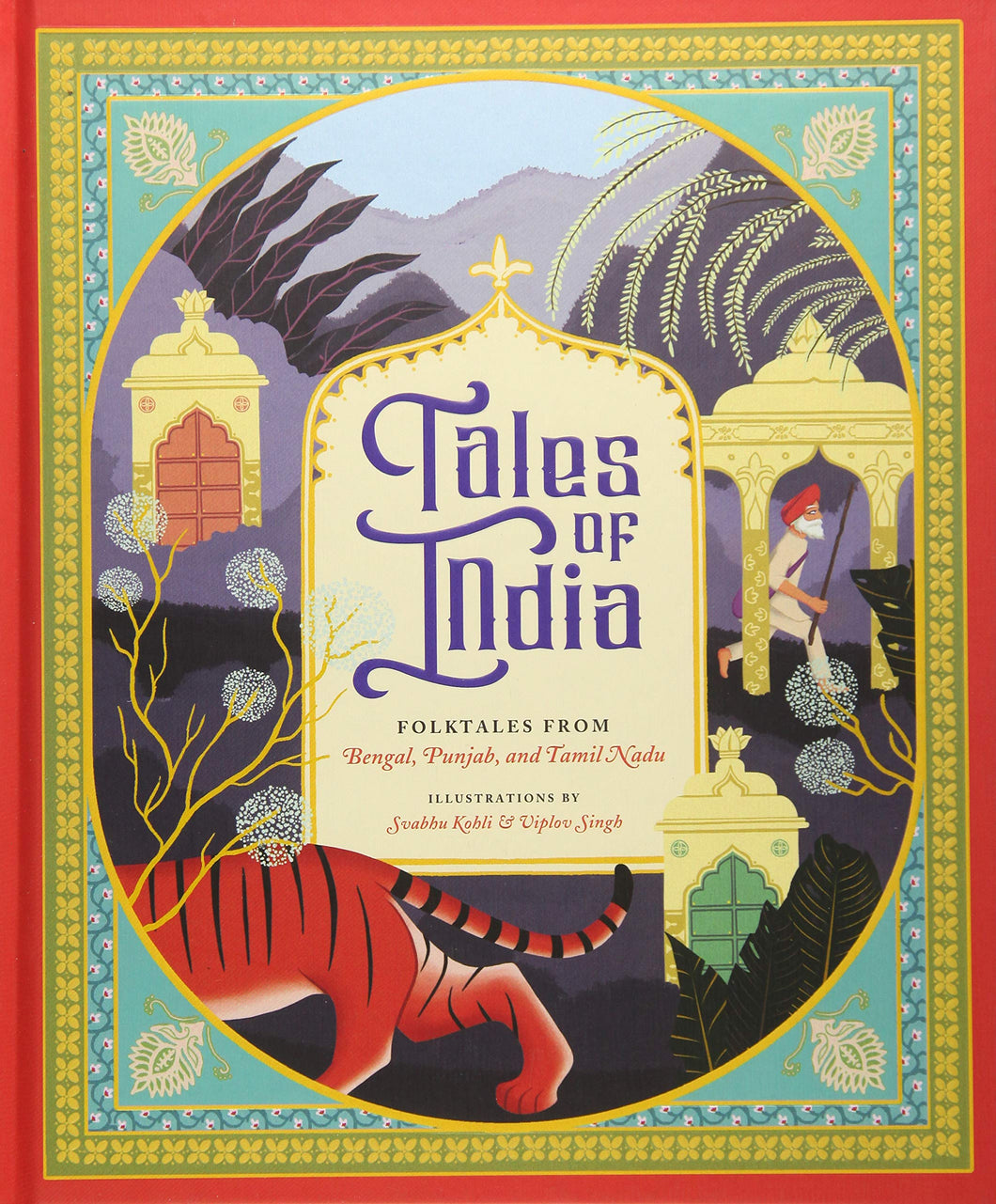 Tales Of India: Folk Tales From Bengal, Punjab, And Tamil Nadu [Svabhu Kohli & Viplov Singh (Illustrators)]