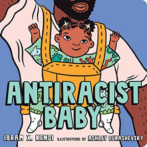 Antiracist Baby [Ibram X. Kendi]
