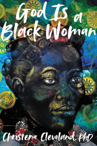 God Is A Black Woman [Christena Cleveland Ph.D.]
