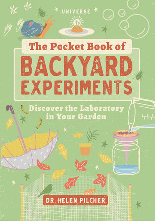The Pocket Book Of Backyard Experiments: Discover The Laboratory In Your Garden [Helen Pilcher]