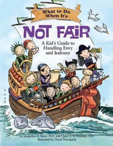 What to Do When It's Not Fair: A Kid’s Guide to Handling Envy and Jealousy (What-to-Do Guides for Kids) [Jacqueline B. Toner, PhD. & Claire A. B. Freeland, PhD.]