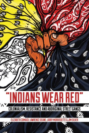 Indians Wear Red [Elizabeth Comack, Lawrence Deane, Larry Morrissette and Jim Silver]