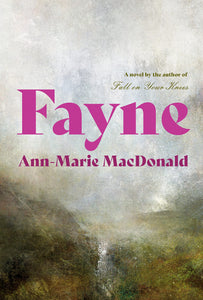 Fayne: A Novel [Ann-Marie MacDonald]