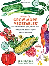 How to Grow More Vegetables, Ninth Edition: (and Fruits, Nuts, Berries, Grains, and Other Crops) Than You Ever Thought Possible on Less Land with Less Water Than You Can Imagine [John Jeavons]