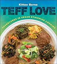 Teff Love: Adventures in Vegan Ethiopian Cooking [Kittee Berns]